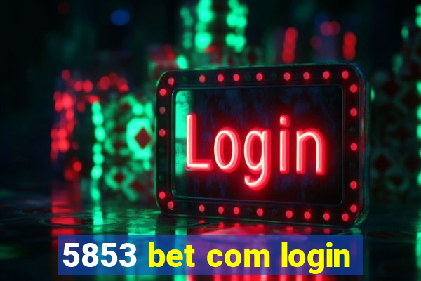 5853 bet com login